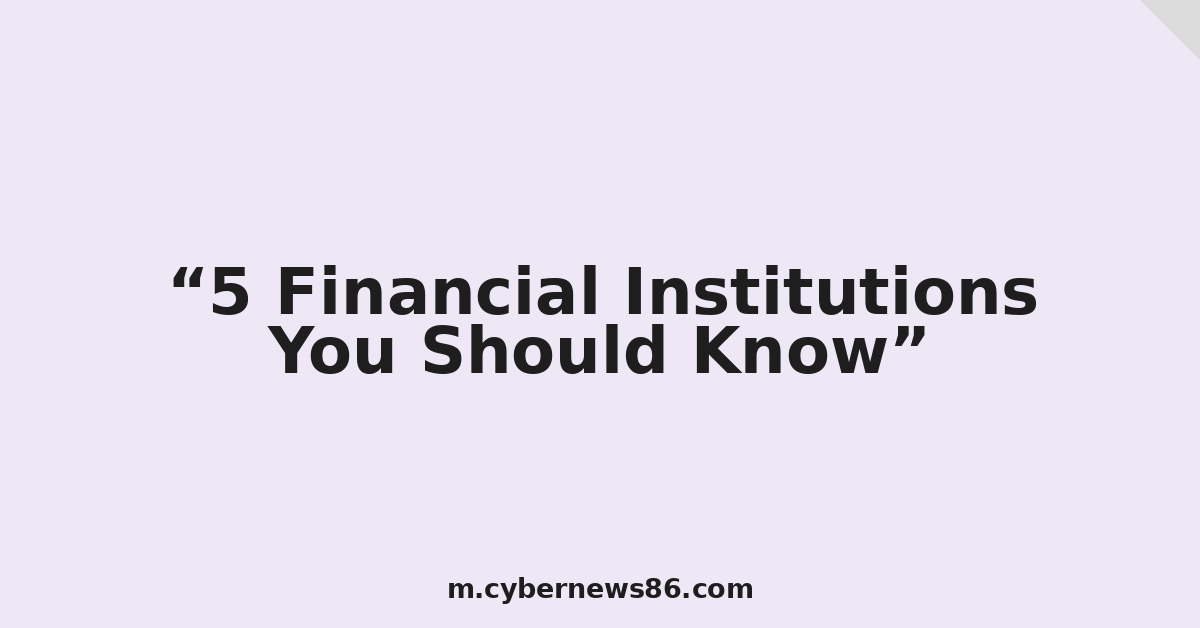 5 Financial Institutions You Should Know