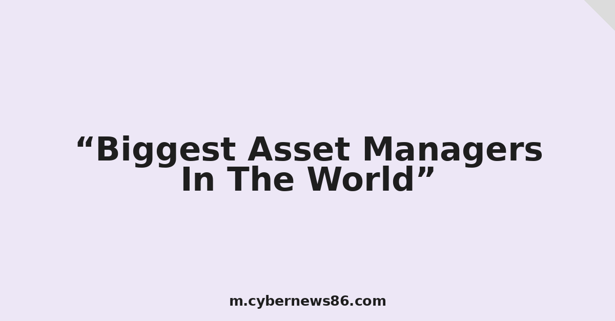 Biggest Asset Managers In The World
