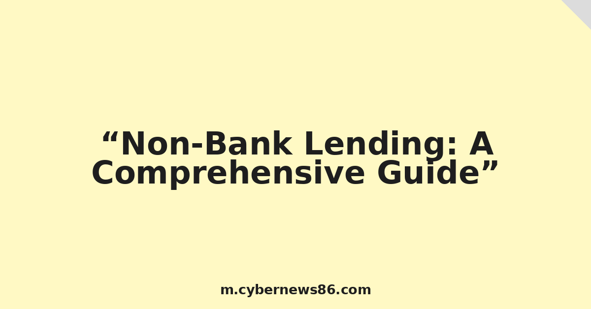 Non-Bank Lending: A Comprehensive Guide