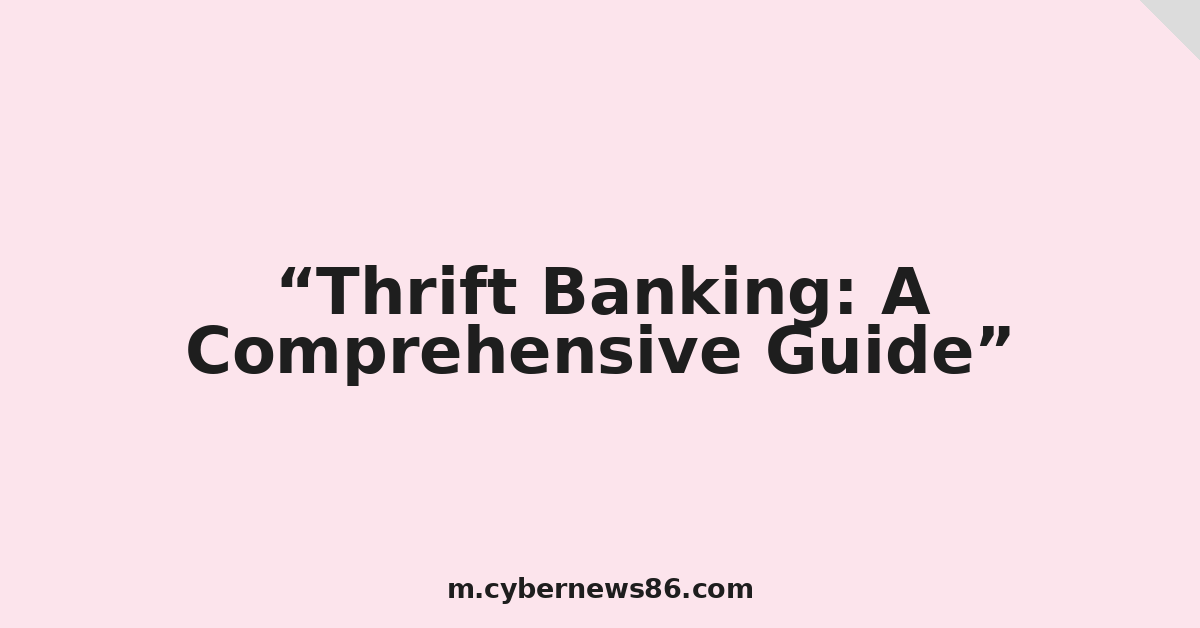 Thrift Banking: A Comprehensive Guide